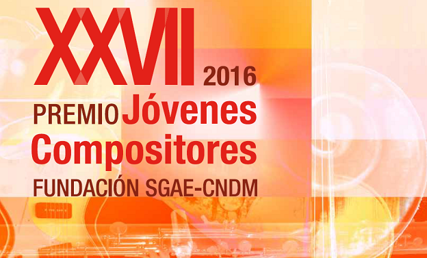 XXVII Premio Jóvenes Compositores Fundación SGAE- CNDM 2016