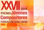 XXVII Premio Jóvenes Compositores Fundación SGAE- CNDM 2016
