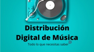 【Distribución Digital de Música】Qué Necesitas Saber