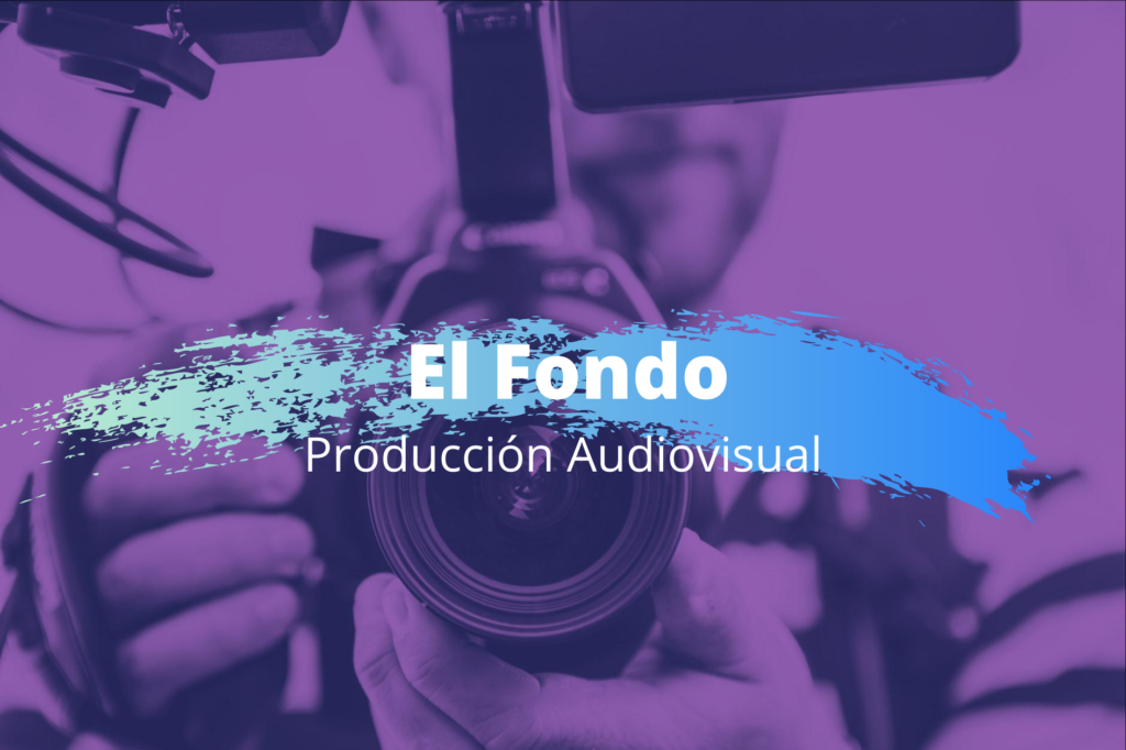 Produccion audiovisual - el fondo