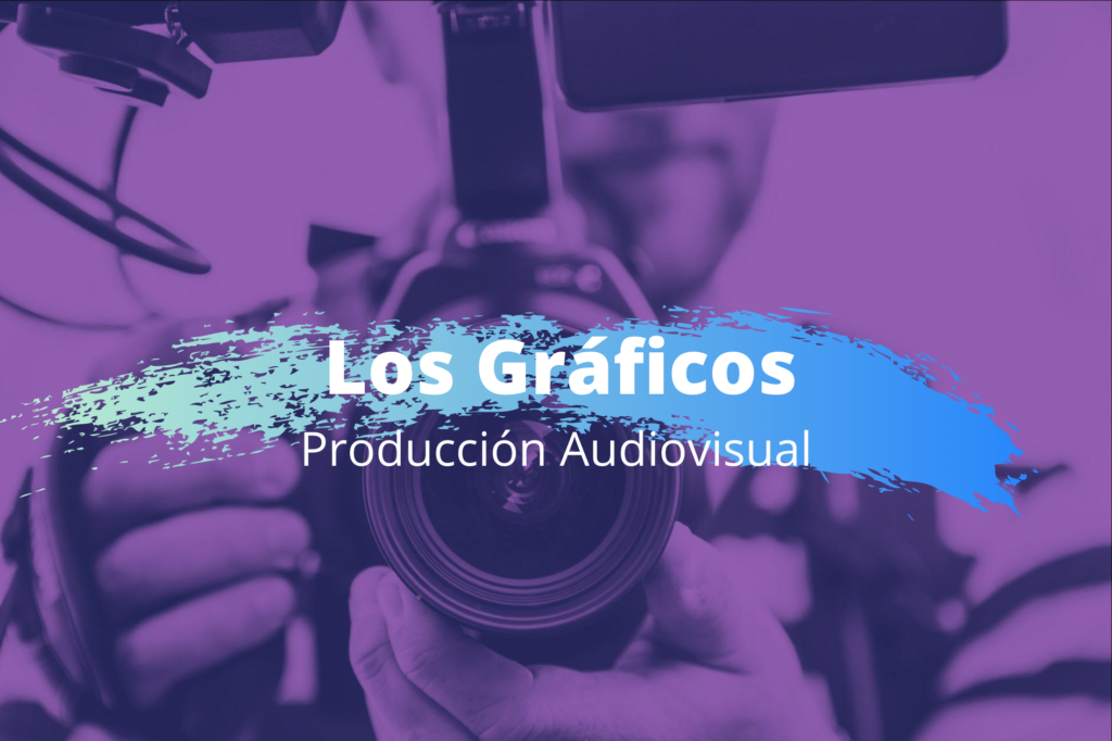 Produccion audiovisual - graficos